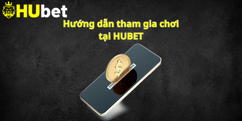 Tham gia cá cược tại nhà cái Hubet nhanh chóng, dễ dàng